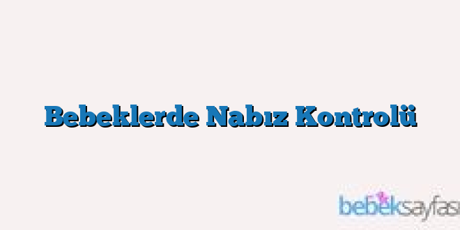 Bebeklerde Nabız Kontrolü