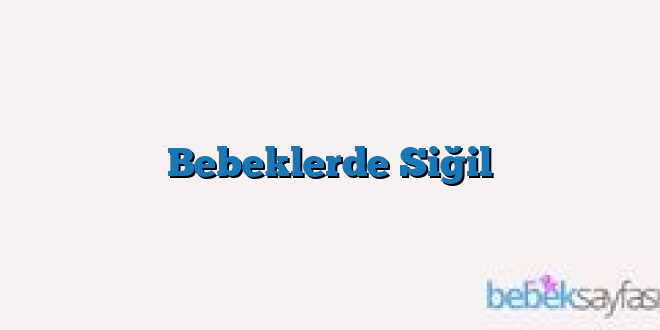 Bebeklerde Siğil