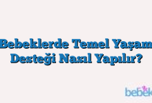 Bebeklerde Temel Yaşam Desteği Nasıl Yapılır?