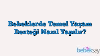Bebeklerde Temel Yaşam Desteği Nasıl Yapılır?