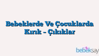 Bebeklerde Ve Çocuklarda Kırık – Çıkıklar