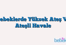 Bebeklerde Yüksek Ateş Ve Ateşli Havale