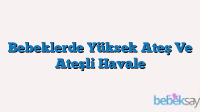 Bebeklerde Yüksek Ateş Ve Ateşli Havale