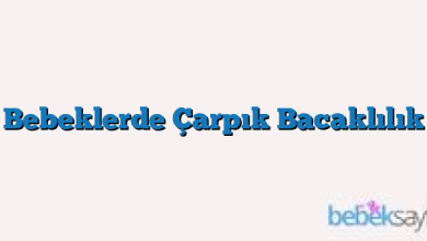 Bebeklerde Çarpık Bacaklılık