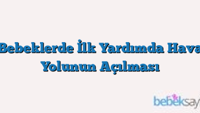 Bebeklerde İlk Yardımda Hava Yolunun Açılması