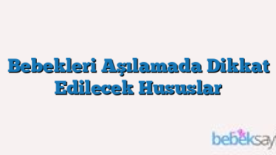 Bebekleri Aşılamada Dikkat Edilecek Hususlar