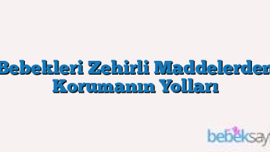 Bebekleri Zehirli Maddelerden Korumanın Yolları