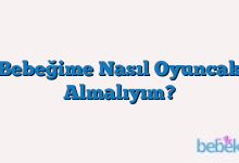 Bebeğime Nasıl Oyuncak Almalıyım?