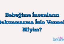 Bebeğime İnsanların Dokunmasına İzin Vermeli Miyim?