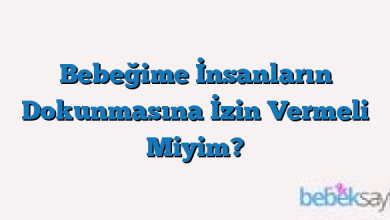 Bebeğime İnsanların Dokunmasına İzin Vermeli Miyim?