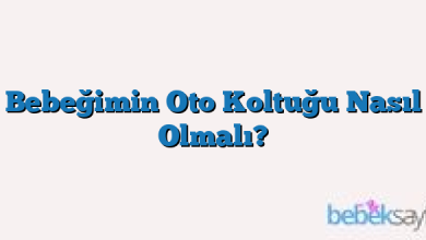 Bebeğimin Oto Koltuğu Nasıl Olmalı?