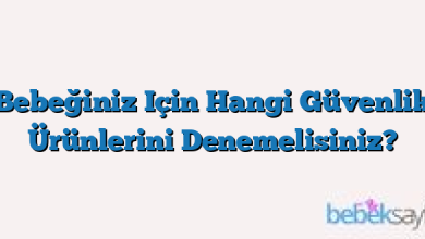 Bebeğiniz Için Hangi Güvenlik Ürünlerini Denemelisiniz?