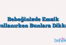 Bebeğinizde Emzik Kullanırken Bunlara Dikkat