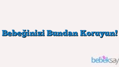 Bebeğinizi Bundan Koruyun!