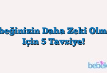 Bebeğinizin Daha Zeki Olması Için 5 Tavsiye!