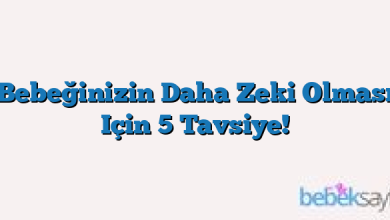 Bebeğinizin Daha Zeki Olması Için 5 Tavsiye!