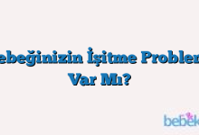 Bebeğinizin İşitme Problemi Var Mı?