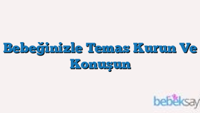 Bebeğinizle Temas Kurun Ve Konuşun