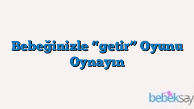 Bebeğinizle “getir” Oyunu Oynayın