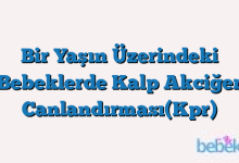 Bir Yaşın Üzerindeki Bebeklerde Kalp Akciğer Canlandırması(Kpr)