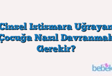 Cinsel Istismara Uğrayan Çocuğa Nasıl Davranmak Gerekir?