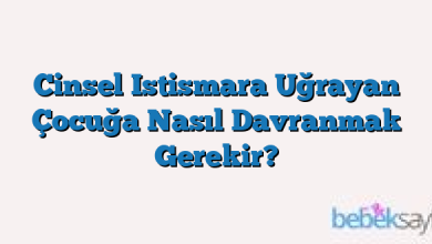 Cinsel Istismara Uğrayan Çocuğa Nasıl Davranmak Gerekir?