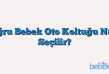 Doğru Bebek Oto Koltuğu Nasıl Seçilir?