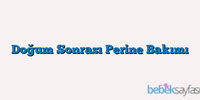 Doğum Sonrası Perine Bakımı