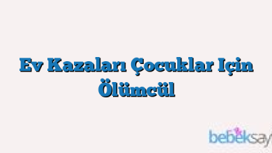 Ev Kazaları Çocuklar Için Ölümcül