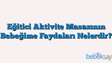 Eğitici Aktivite Masasının Bebeğime Faydaları Nelerdir?