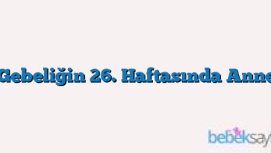 Gebeliğin 26. Haftasında Anne