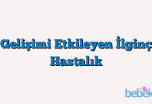 Gelişimi Etkileyen İlginç Hastalık