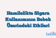 Hamilelikte Sigara Kullanımının Bebek Üzerindeki Etkileri