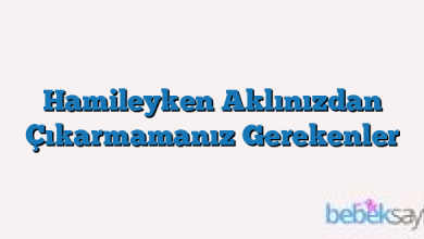 Hamileyken Aklınızdan Çıkarmamanız Gerekenler
