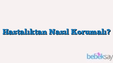 Hastalıktan Nasıl Korumalı?