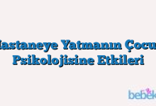 Hastaneye Yatmanın Çocuk Psikolojisine Etkileri