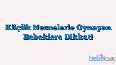 Küçük Nesnelerle Oynayan Bebeklere Dikkat!