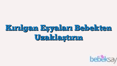 Kırılgan Eşyaları Bebekten Uzaklaştırın