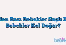 Neden Bazı Bebekler Saçlı Bazı Bebekler Kel Doğar?