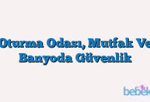 Oturma Odası, Mutfak Ve Banyoda Güvenlik