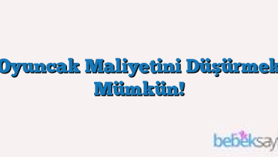 Oyuncak Maliyetini Düşürmek Mümkün!
