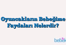 Oyuncakların Bebeğime Faydaları Nelerdir?