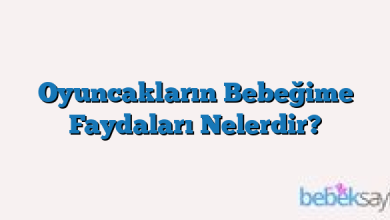 Oyuncakların Bebeğime Faydaları Nelerdir?