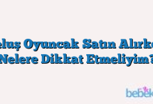 Peluş Oyuncak Satın Alırken Nelere Dikkat Etmeliyim?