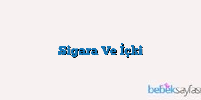 Sigara Ve İçki