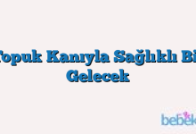 Topuk Kanıyla Sağlıklı Bir Gelecek