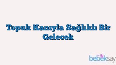 Topuk Kanıyla Sağlıklı Bir Gelecek