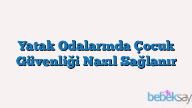 Yatak Odalarında Çocuk Güvenliği Nasıl Sağlanır