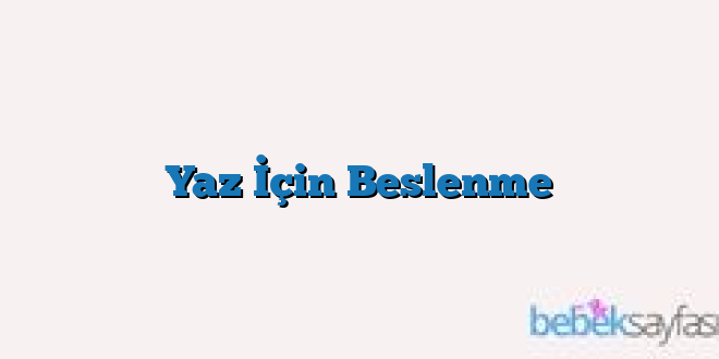 Yaz İçin Beslenme