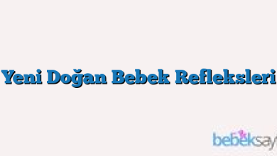Yeni Doğan Bebek Refleksleri